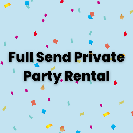 Full Send Private Birthday Party